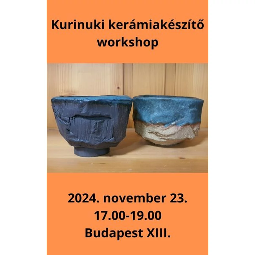 Kurinuki kerámiakészítő workshop, 2024. november 23., Budapest XIII. - UTOLSÓ HELY