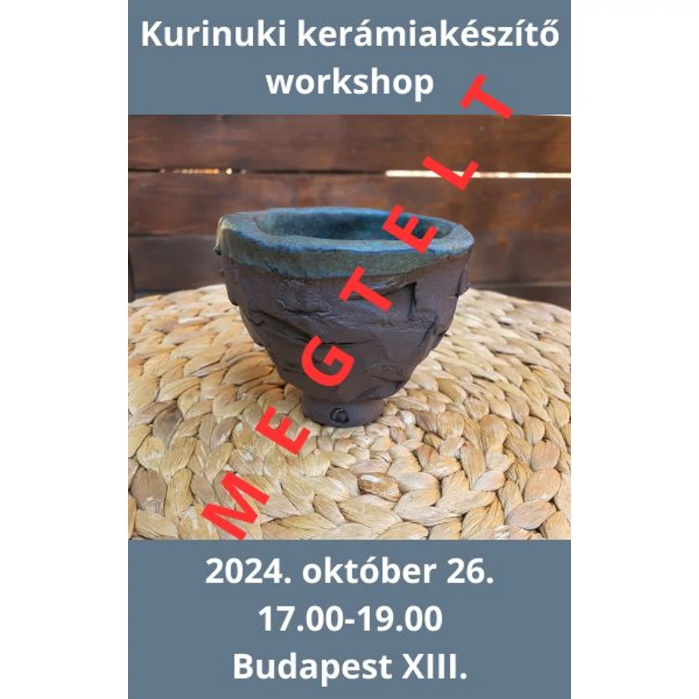 Kurinuki kerámiakészítő workshop, 2024. október 26. - MEGTELT